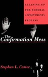 The Confirmation Mess - CARTER,  Stephen L. - 9780465013654