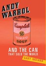 Andy Warhol and the Can that Sold the World - Gary Indiana - 9780465020980