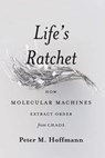 Life's Ratchet - Peter M Hoffmann - 9780465033362