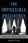 Impossible Presidency - Jeremi Suri - 9780465051731