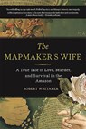 The Mapmaker's Wife - Robert Whitaker - 9780465057948