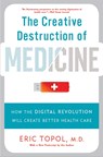 Creative Destruction of Medicine - TOPOL,  Eric - 9780465061839
