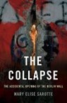 The Collapse - SAROTTE,  Mary Elise - 9780465064946