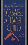 To Raise a Jewish Child - Hayim Halevy Donin - 9780465086351