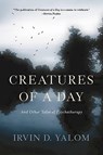 Creatures of a Day - Irvin D. Yalom - 9780465097432