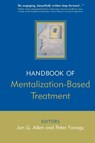 The Handbook of Mentalization-Based Treatment - Jon G. (Menninger Clinic Allen ; Peter (University College London Fonagy - 9780470015612