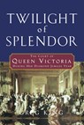 Twilight of Splendor: The Court of Queen Victoria During Her Diamond Jubilee Year - Greg King - 9780470044391