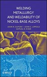 Welding Metallurgy and Weldability of Nickel-Base Alloys - John C. (The Ohio State University) Lippold ; Samuel D. (Special Metals-Welding Products Co.) Kiser ; John N. (Lehigh University) DuPont - 9780470087145