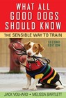 What All Good Dogs Should Know: The Sensible Way to Train - Jack Volhard - 9780470146798