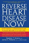 Reverse Heart Disease Now: Stop Deadly Cardiovascular Plaque Before It's Too Late - SINATRA,  Stephen T. - 9780470228784