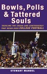 Bowls, Polls & Tattered Souls: Tackling the Chaos and Controversy That Reign Over College Football - Stewart Mandel - 9780470373552