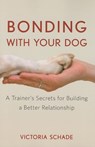 Bonding with Your Dog: A Trainer's Secrets for Building a Better Relationship - SCHADE,  Victoria - 9780470409152