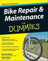 Bike Repair and Maintenance For Dummies - Dennis Bailey ; Keith Gates - 9780470480366