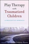 Play Therapy with Traumatized Children - Paris Goodyear-Brown - 9780470561287
