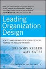 Leading Organization Design - Gregory Kesler ; Amy Kates - 9780470589595