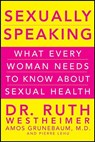 Sexually Speaking - Dr. Ruth K. Westheimer ; Amos Grunebaum ; Pierre A. Lehu - 9780470643358
