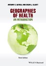 Geographies of Health - Anthony C. (Lancaster University Gatrell ; Susan J. (McMaster University Elliott - 9780470672877