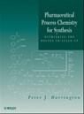 Pharmaceutical Process Chemistry for Synthesis - Peter J. Harrington - 9780470922866