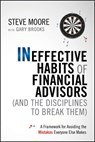 Ineffective Habits of Financial Advisors (and the Disciplines to Break Them) - Steve Moore - 9780470930144