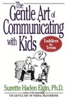 The Gentle Art of Communicating with Kids - Suzette Haden Elgin - 9780471039969