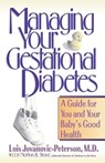 Managing Your Gestational Diabetes: A Guide for You and Your Baby's Good Health - Lois Jovanovic-Peterson - 9780471346845