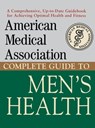 American Medical Association Complete Guide to Men's Health - Angela Perry - 9780471414117