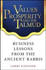 Values, Prosperity, and the Talmud - Larry Kahaner - 9780471444411
