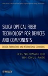 Silica Optical Fiber Technology for Devices and Components - Kyunghwan Oh ; Un-Chul Paek - 9780471455585