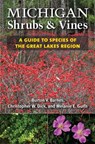 Michigan Shrubs and Vines - Burton V. Barnes ; Christopher E. Dick ; Melanie W. Gunn - 9780472036257