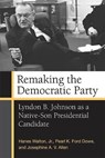 Remaking the Democratic Party - Pearl K. Ford Dowe ; Hanes Walton ; Josephine Allen ; Brandon Walton - 9780472037056