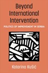 Beyond International Intervention - Katarina Kusic - 9780472057351