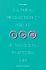 Cultural Production of Hallyu in the Digital Platform Era - Dal Yong Jin - 9780472077564
