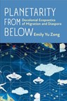 Planetarity from Below - Emily Yu Zong - 9780472077816