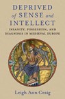 Deprived of Sense and Intellect - Leigh Ann Craig - 9780472133710