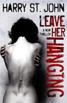 Leave Her Hanging - Harry St. John - 9780473250102