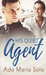 His Quiet Agent - Ada Maria Soto - 9780473416201