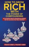 How to Grow Rich with The Power of Compounding - Praveen Kumar ; Prashant Kumar - 9780473458980