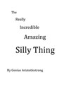 The Really Incredible Amazing Silly Thing - Guy Armstrong - 9780473475338