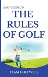 Fast Guide to the RULES OF GOLF - Golfwell Team Golfwell - 9780473534936