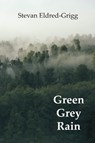 Green Grey Rain - Stevan Eldred-Grigg - 9780473571511