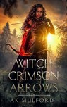 The Witch of Crimson Arrows - Ak Mulford - 9780473588977