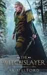 The Witchslayer - Ak Mulford - 9780473616526
