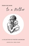 From One Mom to a Mother - Jessica Urlichs - 9780473619770