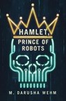 Hamlet, Prince of Robots - M Darusha Wehm - 9780473638887