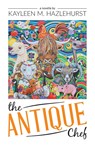 The Antique Chef - Kayleen M Hazlehurst - 9780473662332