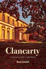 Clancarty: The high times and humble of a noble Irish family - Rod Smith - 9780473708634
