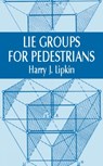 Lie Groups for Pedestrians - Harry J. Lipkin - 9780486421858