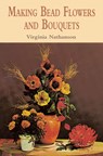 Making Bead Flowers and Bouquets - Virginia Nathanson - 9780486422466