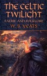 CELTIC TWILIGHT - W. B. Yeats - 9780486436579