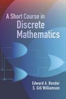 A Short Course in Discrete Mathemat - Edward a Bender - 9780486439464